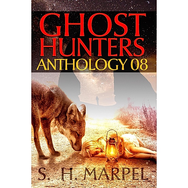 Ghost Hunters Anthology 08 (Ghost Hunter Mystery Parable Anthology) / Ghost Hunter Mystery Parable Anthology, S. H. Marpel, J. R. Kruze