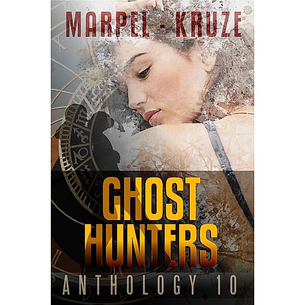 Ghost Hunters Anthology 10 (Ghost Hunter Mystery Parable Anthology) / Ghost Hunter Mystery Parable Anthology, S. H. Marpel, J. R. Kruze