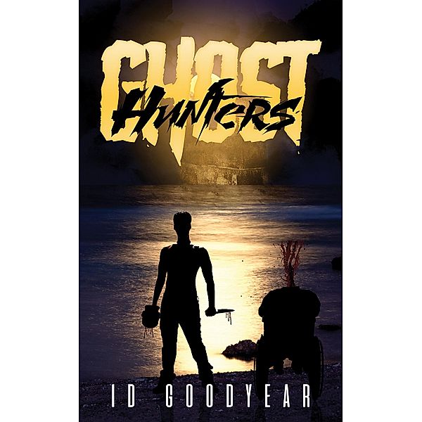 Ghost Hunters / Austin Macauley Publishers, Id Goodyear