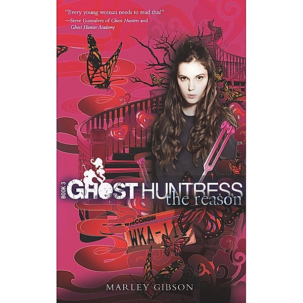 Ghost Huntress Book 3: The Reason / Clarion Books, Marley Gibson