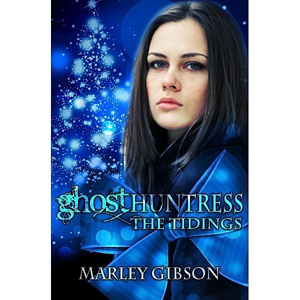 Ghost Huntress: The Tidings, Marley Gibson