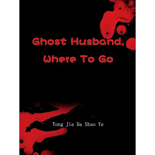 Ghost Husband, Where To Go / Funstory, Tong JiaDaShaoYe