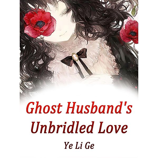 Ghost Husband's Unbridled Love / Funstory, Ye LiGe