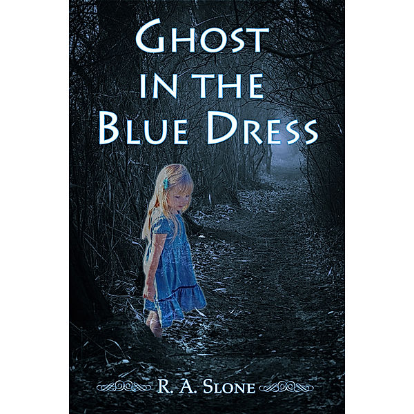 Ghost in the Blue Dress, R. A. Slone