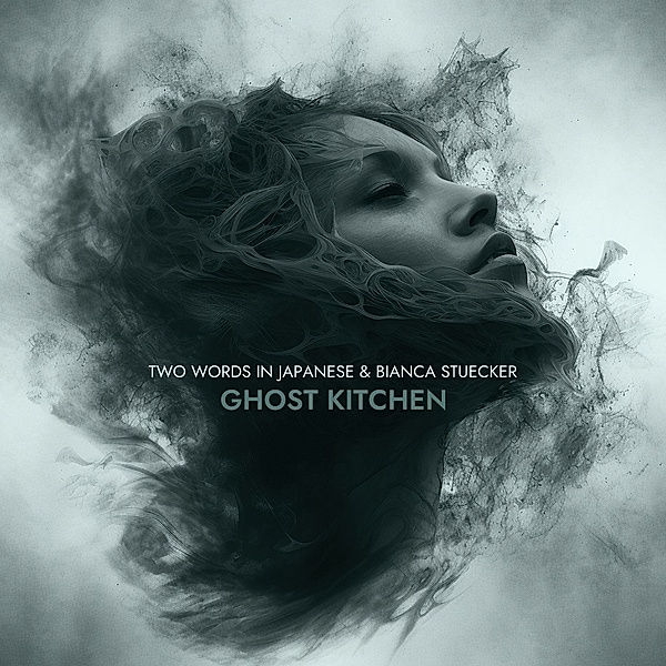 Ghost Kitchen, Two Words In Japanese & Bianca Stuecker