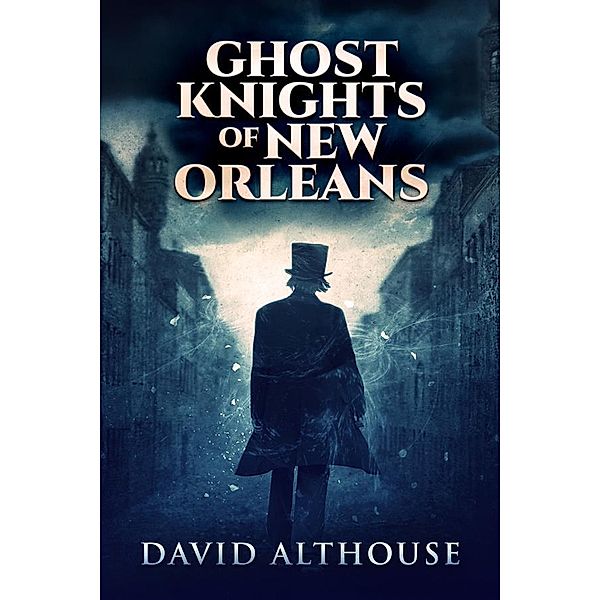 Ghost Knights Of New Orleans, David Althouse