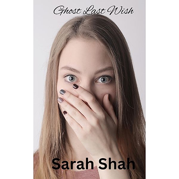 Ghost Last Wish, Sarah Shah