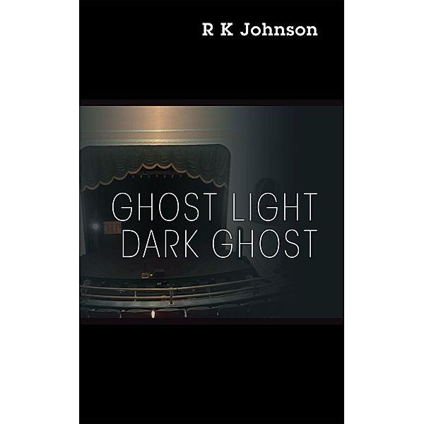 Ghost Light Dark Ghost, R K Johnson