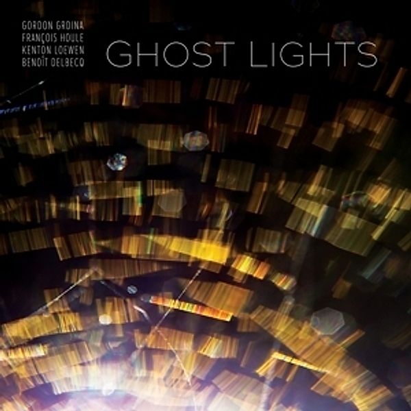 Ghost Lights, Gordon Grdina, François Houle, Kenton Loewen, Del
