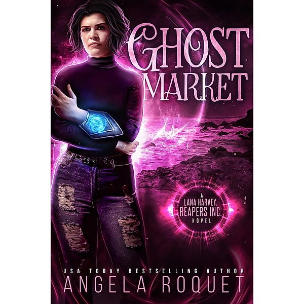 Ghost Market (Lana Harvey, Reapers Inc., #6) / Lana Harvey, Reapers Inc., Angela Roquet