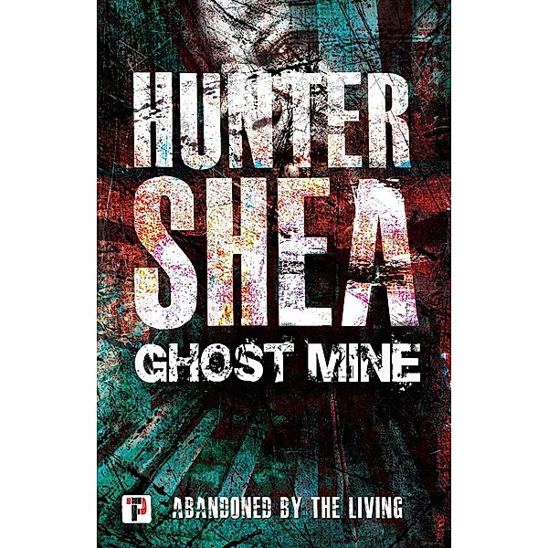 Ghost Mine, Hunter Shea