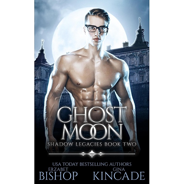 Ghost Moon (Shadow Legacies, #2) / Shadow Legacies, Erzabet Bishop, Gina Kincade