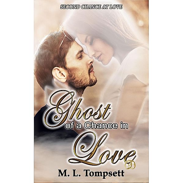 Ghost of a Chance in Love (Second Chance at Love, #3) / Second Chance at Love, M. L. Tompsett