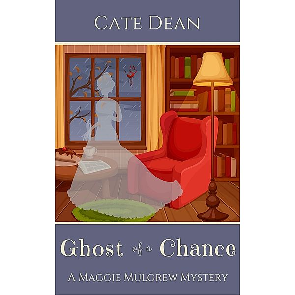 Ghost of a Chance (Maggie Mulgrew Mysteries, #1) / Maggie Mulgrew Mysteries, Cate Dean