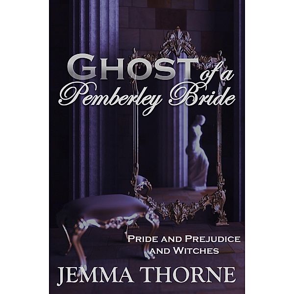 Ghost of a Pemberley Bride (Lizzy Bennet Ghost Hunter, #4) / Lizzy Bennet Ghost Hunter, Jemma Thorne