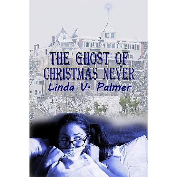Ghost of Christmas Never / Uncial Press, Linda V Palmer