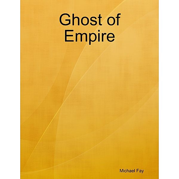 Ghost of Empire, Michael Fay
