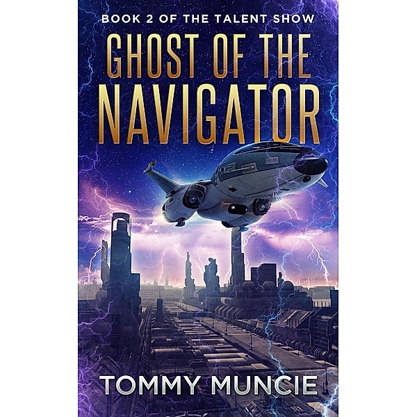 Ghost of the Navigator (The Talent Show, #2) / The Talent Show, Tommy Muncie