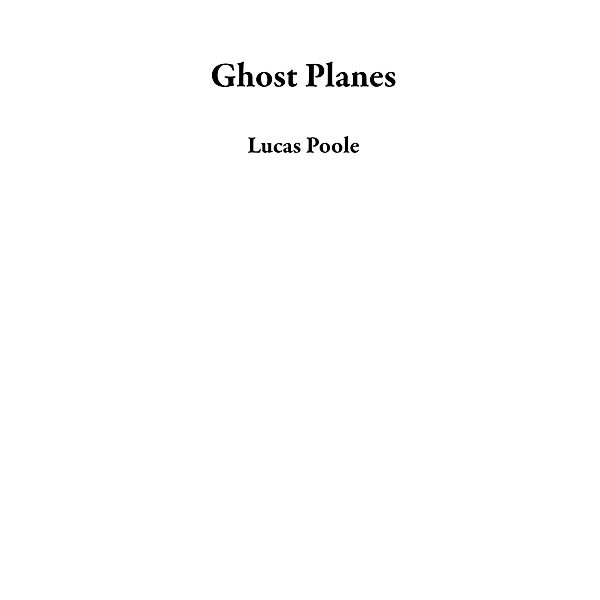 Ghost Planes, Lucas Poole