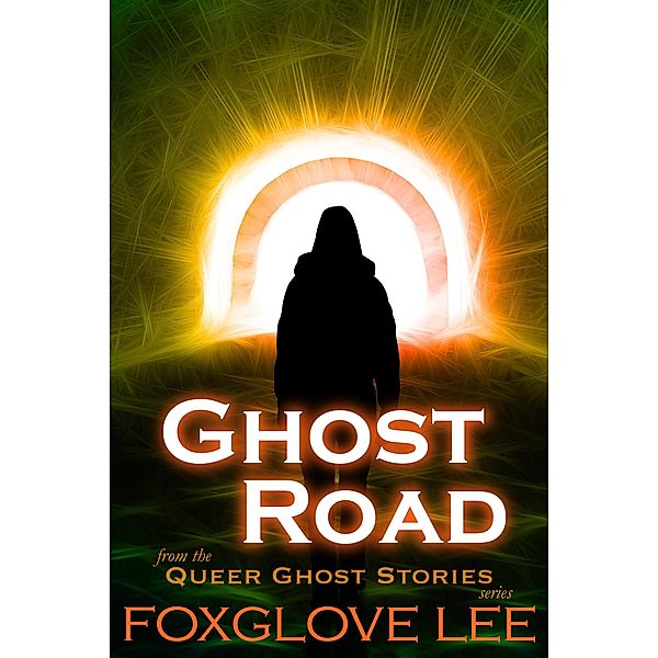 Ghost Road (Queer Ghost Stories, #19) / Queer Ghost Stories, Foxglove Lee