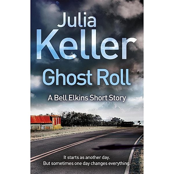 Ghost Roll (A Bell Elkins Novella), Julia Keller