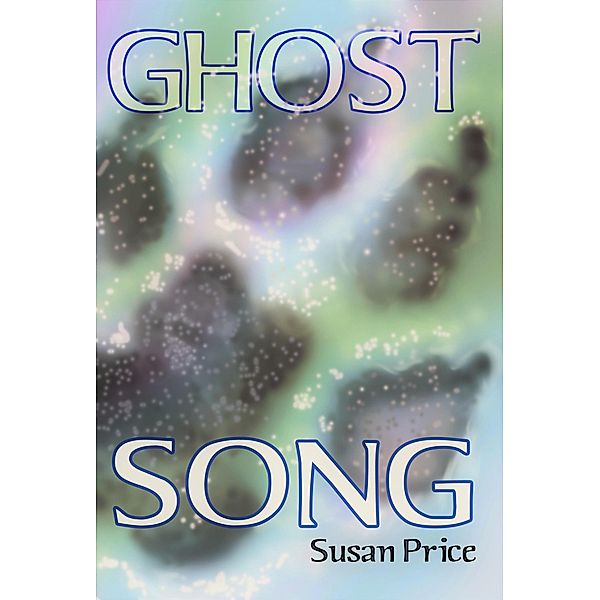 Ghost Song (The Ghost World Sequence, #2) / The Ghost World Sequence, Susan Price