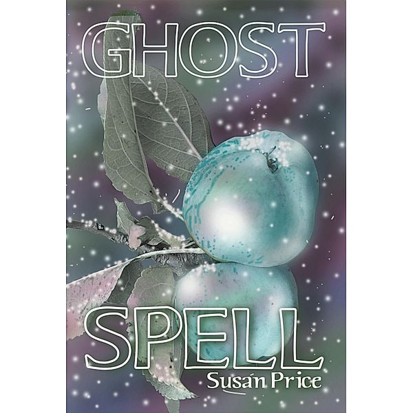 Ghost Spell (The Ghost World Sequence, #4) / The Ghost World Sequence, Susan Price