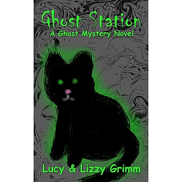 Ghost Station: A Ghost Mystery, Lizzy Grimm, Lucy Grimm