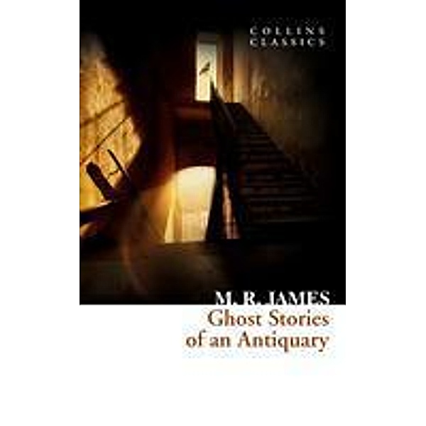 Ghost Stories of an Antiquary / Collins Classics, M. R. James