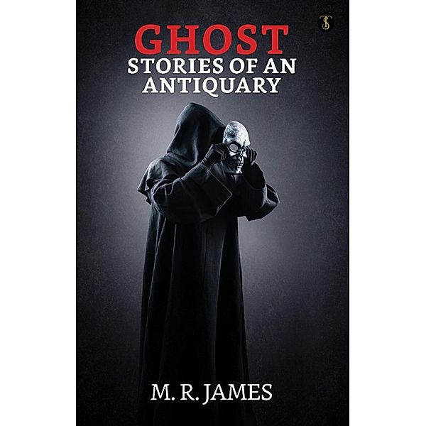 Ghost Stories of an Antiquary / True Sign Publishing House, M. R. James
