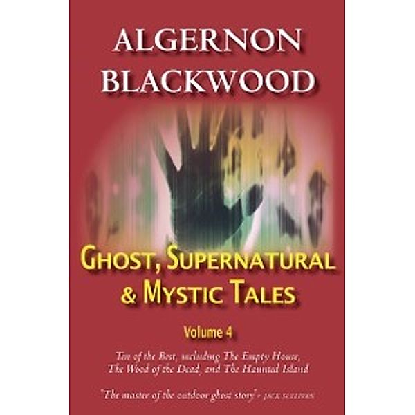 Ghost, Supernatural & Mystic Tales Vol 4, Algernon Blackwood