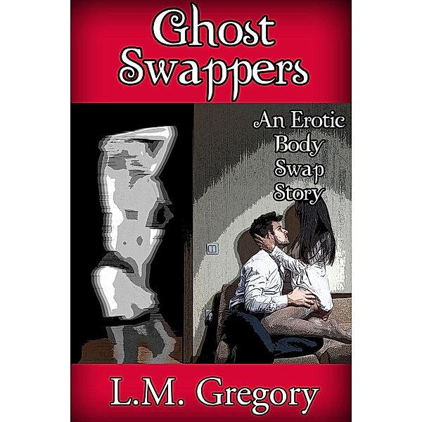 Ghost Swappers, L. M. Gregory