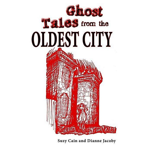 Ghost Tales from the Oldest City, Suzy Cain, Dianne Jacoby