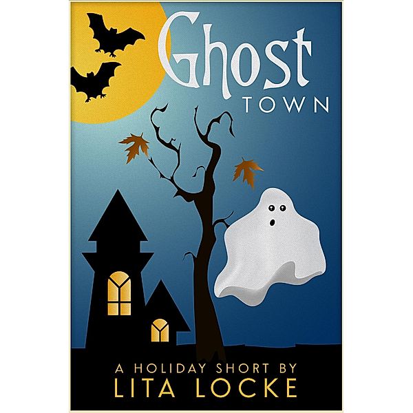 Ghost Town (A Holiday Short, #3) / A Holiday Short, Lita Locke