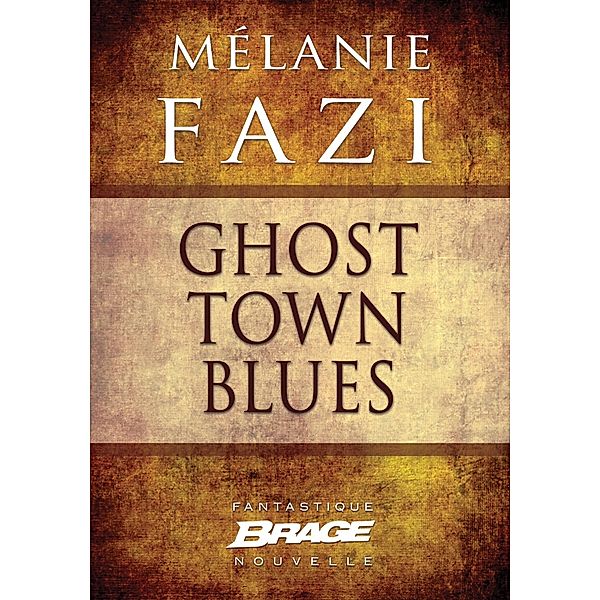 Ghost Town Blues / Brage, Mélanie Fazi