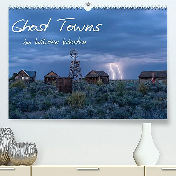 Ghost Towns im Wilden Westen (Premium, hochwertiger DIN A2 Wandkalender 2023, Kunstdruck in Hochglanz), Christian Heeb