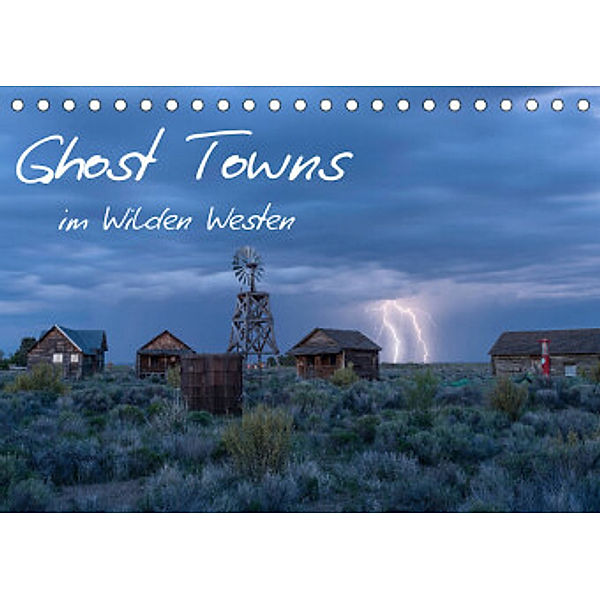 Ghost Towns im Wilden Westen (Tischkalender 2022 DIN A5 quer), Christian Heeb