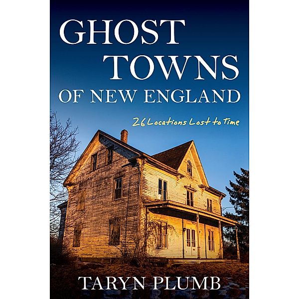 Ghost Towns of New England, Taryn Plumb