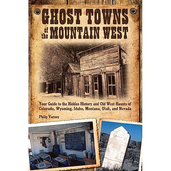 Ghost Towns of the Mountain West, Philip Varney