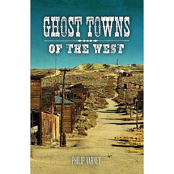 Ghost Towns of the West, Philip Varney