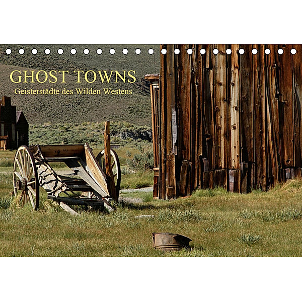 GHOST TOWNS (Tischkalender 2019 DIN A5 quer), Ellen Klinkel