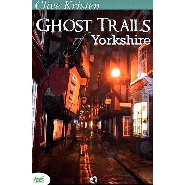 Ghost Trails of Yorkshire / Andrews UK, Clive Kristen