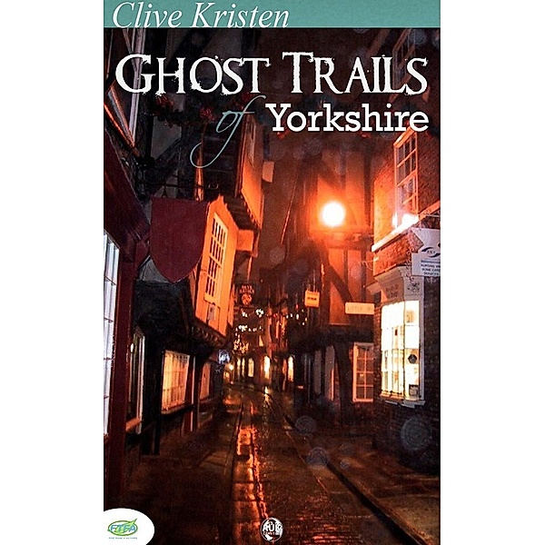 Ghost Trails of Yorkshire / Andrews UK, Clive Kristen