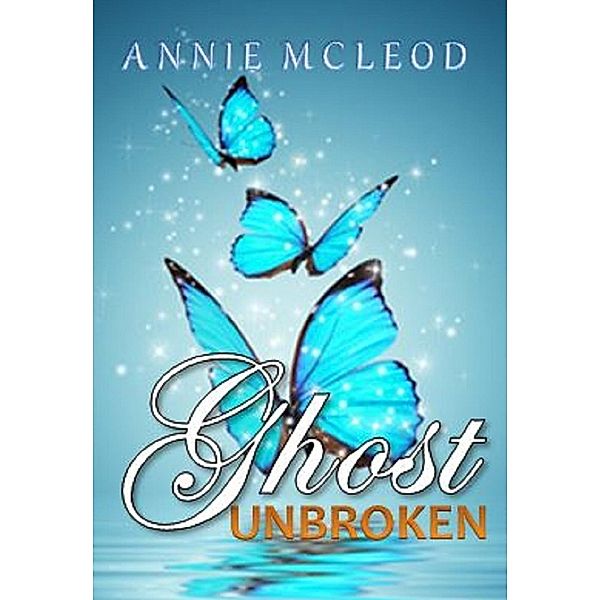 Ghost Unbroken, Annie Mcleod