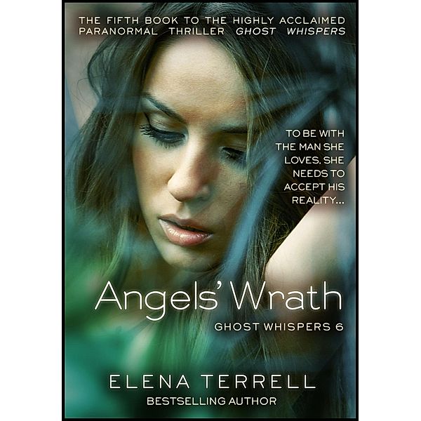 Ghost Whispers: Angels' Wrath (Ghost Whispers, #6), Elena Terrell
