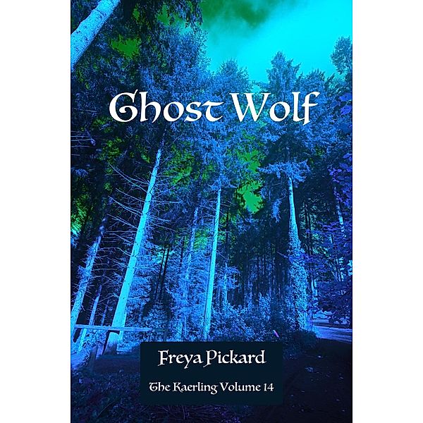 Ghost Wolf (The Kaerling, #14) / The Kaerling, Freya Pickard
