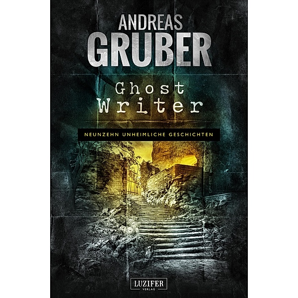 GHOST WRITER / Andreas Gruber Erzählbände Bd.5, Andreas Gruber