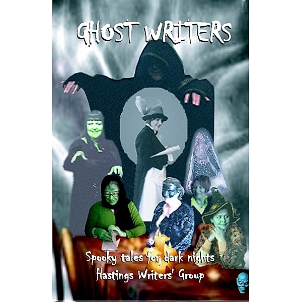 Ghost Writers: 20 spooky tales for dark evenings, Hastings Writers Group