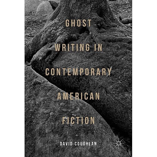 Ghost Writing in Contemporary American Fiction, David Coughlan