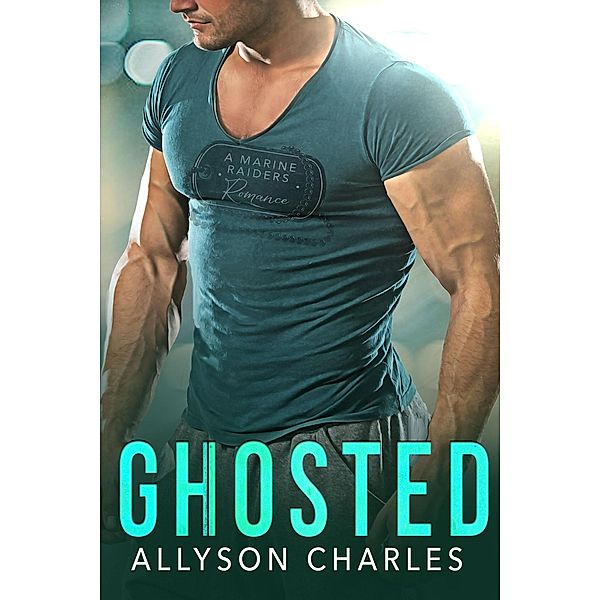 Ghosted (Marine Raiders Alpha, #4) / Marine Raiders Alpha, Allyson Charles
